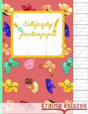Calligraphy Practice paper: Flowers & Butterflies hand writing workbook for adults & kids 120 pages of practice sheets to write in (8.5x11 Inch). Creative Line Publishing 9781086705515 Independently Published - książka