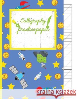 Calligraphy Practice paper: Gifts for space lovers; cute & elegant Havelock Blue Astronaut hand writing workbook with practice sheets for adults & Creative Line Publishing 9781686827969 Independently Published - książka