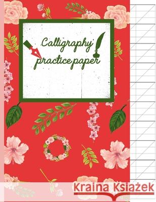 Calligraphy Practice paper: Pink Garden Floral hand writing workbook for adults & kids 120 pages of practice sheets to write in (8.5x11 Inch). Creative Line Publishing 9781086705317 Independently Published - książka