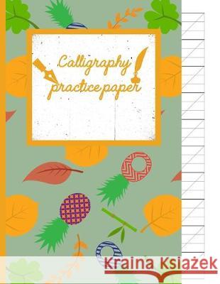 Calligraphy Practice paper: Spring Rain hand writing workbook tropical school, fruit punch for adults & kids 120 pages of practice sheets to write Creative Line Publishing 9781089022992 Independently Published - książka