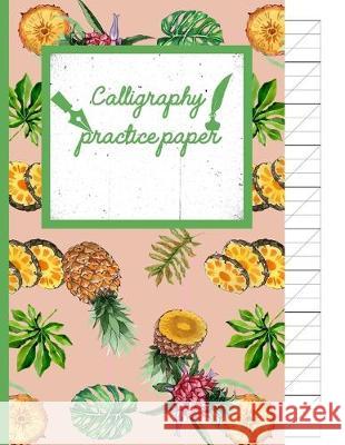 Calligraphy Practice paper: Zinnwaldite watercolor hand writing workbook tropical school, fruit punch for adults & kids 120 pages of practice shee Creative Line Publishing 9781089022480 Independently Published - książka