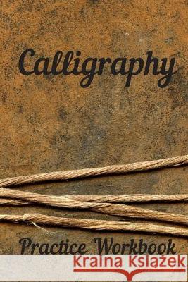 Calligraphy: Practice Workbook 6x9 50 paged calligraphy practice notebook exercise book - 25 pages of slant grid and 25 pages for c Paper Company 9781695283572 Independently Published - książka