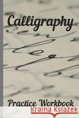Calligraphy: Practice Workbook 6x9 50 paged calligraphy practice notebook exercise book - 25 pages of slant grid and 25 pages for c Paper Company 9781695286733 Independently Published - książka