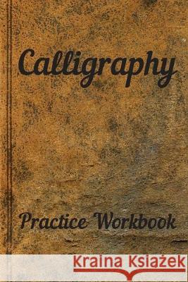 Calligraphy: Practice Workbook 6x9 50 paged calligraphy practice notebook exercise book - 25 pages of slant grid and 25 pages for c Paper Company 9781695287020 Independently Published - książka