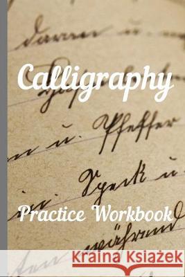 Calligraphy: Practice Workbook 6x9 50 paged calligraphy practice notebook exercise book - 25 pages of slant grid and 25 pages for c Paper Company 9781695287082 Independently Published - książka