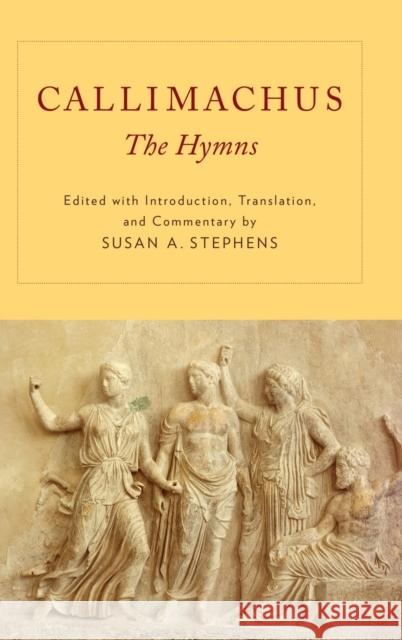 Callimachus: The Hymns Stephens, Susan A. 9780199783076 Oxford University Press, USA - książka
