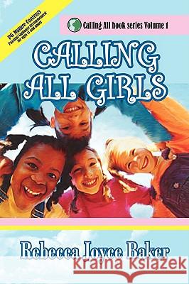 Calling All Girls Rebecca Joyce Baker 9781425723583 Xlibris Corporation - książka