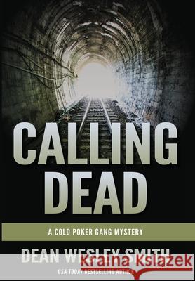 Calling Dead: A Cold Poker Gang Mystery Dean Wesley Smith 9781561464883 Wmg Publishing, Inc. - książka