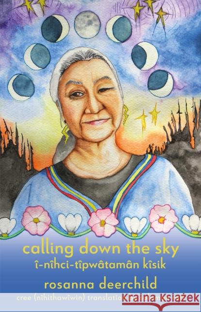 Calling Down the Sky: A Tenth Anniversary Edition Rosanna Deerchild 9781552455159 Coach House Books - książka