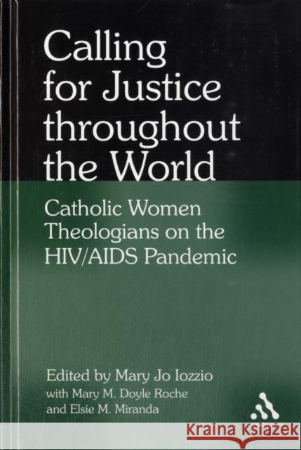 Calling for Justice Throughout the World: Catholic Women Theologians on the Hiv/AIDS Pandemic Iozzio, Mary Jo 9780826428639  - książka