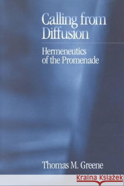 Calling from Diffusion: Hermeneutics of the Promenade Greene, Thomas M. 9781558493506 University of Massachusetts Press - książka