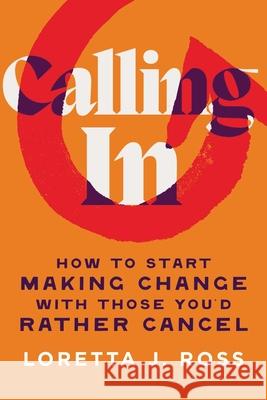 Calling In: How to Start Making Change with Those You'd Rather Cancel Loretta J Ross 9781982190798 Simon & Schuster - książka