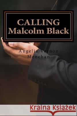 CALLING Malcolm Black: Introducing Jeremy Felipe Angelia Vernon Menchan 9781726021463 Createspace Independent Publishing Platform - książka