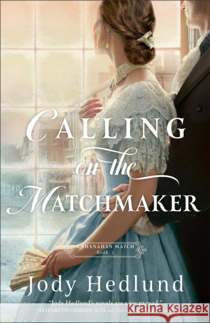 Calling on the Matchmaker Jody Hedlund 9780764241963 Bethany House Publishers - książka