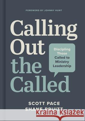 Calling Out the Called: Discipling Those Called to Ministry Leadership Pace, Scott 9781087769820 B&H Books - książka