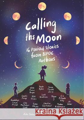 Calling the Moon: 16 Period Stories from Bipoc Authors Salazar, Aida 9781536216349 Candlewick Press (MA) - książka