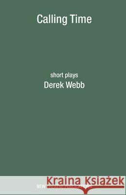 Calling Time Derek Webb 9781840949230 New Theatre Publications - książka