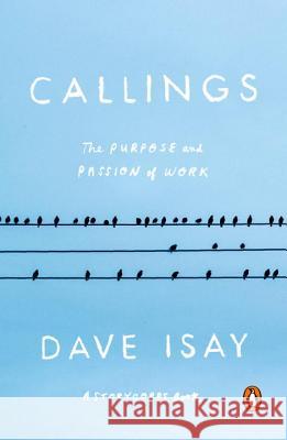 Callings: The Purpose and Passion of Work Dave Isay 9780143110071 Penguin Books - książka