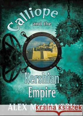 Calliope and the Kershian Empire Alex McGilvery 9781989092507 Celticfrog Publishing - książka