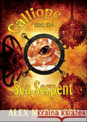 Calliope and the Sea Serpent Alex McGilvery Abigail Horne A. P. Fuchs 9781775128601 Celticfrog Publishing - książka