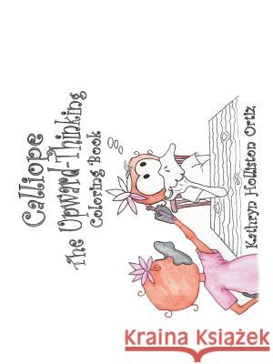 Calliope the Upward-Thinking Coloring Book Kathryn Holliston Ortiz 9781546231417 Authorhouse - książka