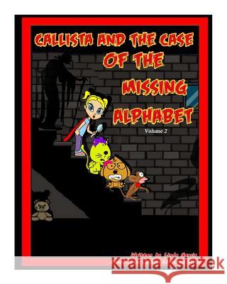 Callista and the Case of the Missing Alphabet Linda Garcia Linda Garcia 9781511755290 Createspace Independent Publishing Platform - książka