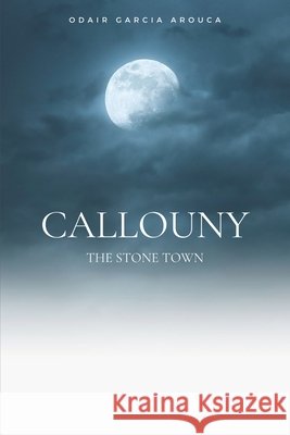Callouny: The stone town Odair Arouca 9798474330303 Independently Published - książka