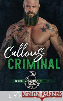 Callous Criminal: A Steamy MC Romantic Suspense Lynn Burke 9781955635110 Lynn Burke - książka