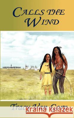 Calls the Wind Tracy Van 9781403384584 Authorhouse - książka