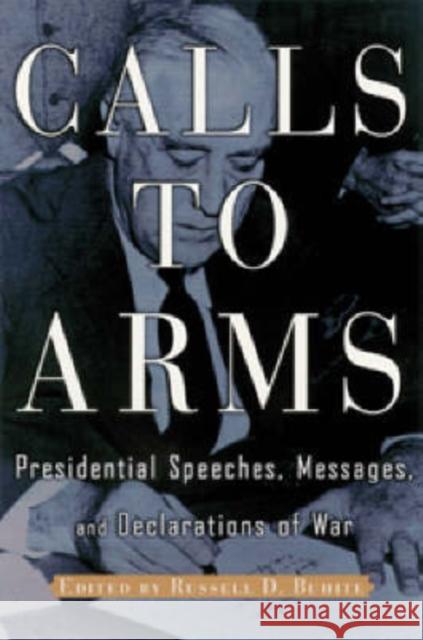 Calls to Arms: Presidential Speeches, Messages, and Declarations of War Buhite, Russell D. 9780842025935 SR Books - książka