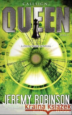 Callsign: Queen: Queen - Book I (a Zelda Baker - Chess Team Novella) Robinson, Jeremy 9780983601791 Breakneck Media - książka