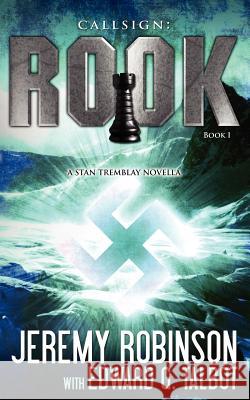 Callsign: Rook: Rook- Book 1 (a Stan Tremblay - Chess Team Novella) Robinson, Jeremy 9780984042302 Breakneck Media - książka