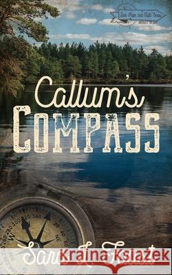 Callum's Compass: Journey to Love Sara L Foust 9781732904743 Silver Lining Literary Services, LLC - książka