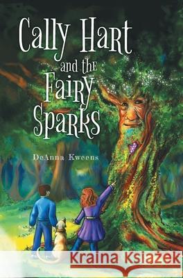 Cally Hart and the Fairy Sparks Deanna Kweens 9781039119055 FriesenPress - książka