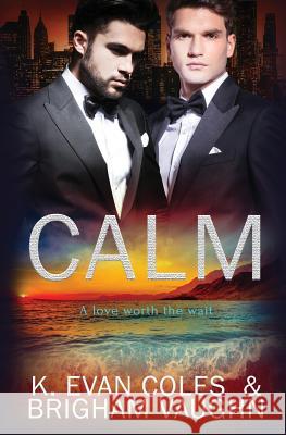 Calm: A love worth the wait Brigham Vaughn, K Evan Coles 9781786863188 Pride & Company - książka