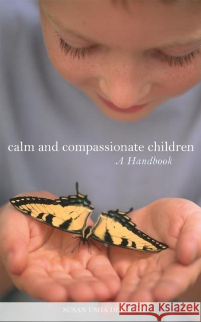 Calm and Compassionate Children: A Handbook Dermond, Susan Usha 9781587612763 Celestial Arts - książka