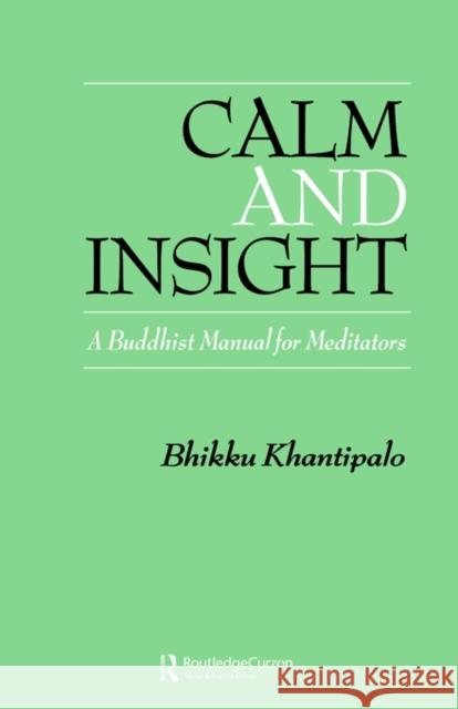 Calm and Insight: A Buddhist Manual for Meditators Khantipalo, Bhikkhu Phra 9780700701414 Routledge Chapman & Hall - książka