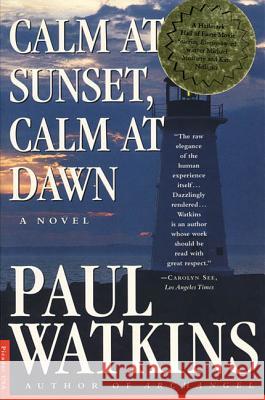 Calm at Sunset, Calm at Dawn Paul Watkins 9780312154189 Picador USA - książka
