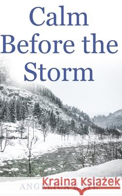 Calm Before the Storm Angelica Kate Jill Uppendahl Liz Seils 9781511435536 Createspace - książka