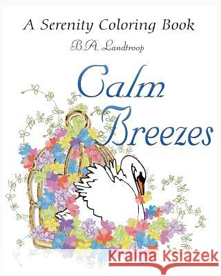 Calm Breezes: A Serenity Coloring Book B a Landtroop 9781535358477 Createspace Independent Publishing Platform - książka