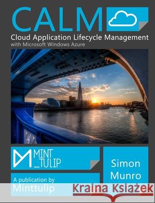 CALM Cloud Application Lifecycle Management with Windows Azure Simon Munro 9781291226881 Lulu.com - książka