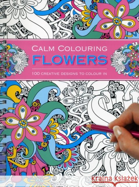 Calm Colouring: Flowers Southwater 9781780194769 Anness Publishing - książka