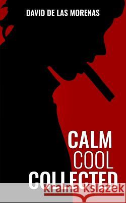 Calm, Cool, Collected: How to Demolish Stress, Master Anxiety, and Live Your Life David D 9781517397135 Createspace - książka