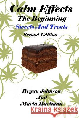 Calm Effects: The Beginning! Second Edition: Sweets And Treats Hartman, Maria 9781463509514 Createspace - książka