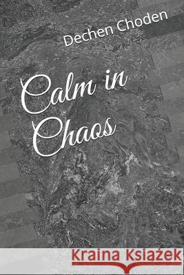 Calm in Chaos Dechen Yoesel Choden 9781660111053 Independently Published - książka