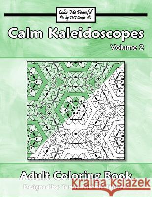 Calm Kaleidoscopes Adult Coloring Book, Volume 2 Teresa Nichole Thomas 9781544195414 Createspace Independent Publishing Platform - książka