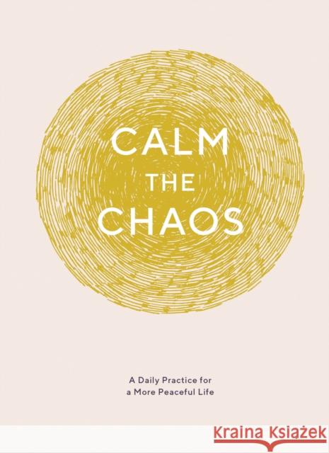 Calm the Chaos Journal: A Daily Practice for a More Peaceful Life Nicola Ries Taggart 9781452169958 Chronicle Books - książka