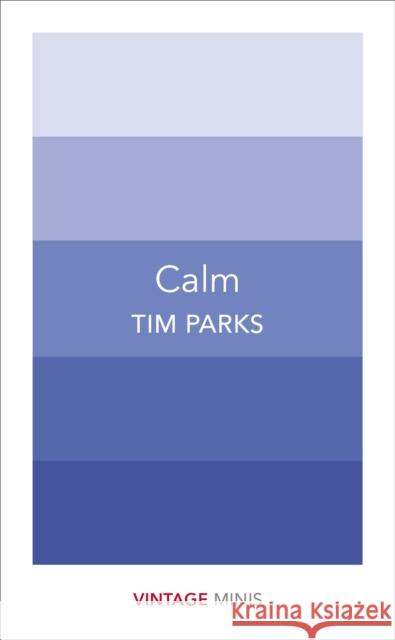 Calm: Vintage Minis Tim Parks 9781784872595 Vintage Publishing - książka