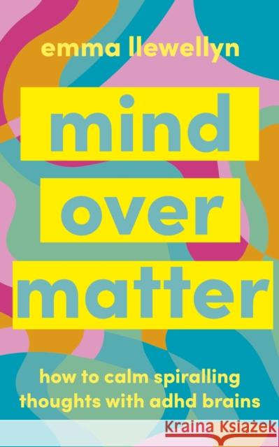 Calm Your ADHD Brain: Your toolkit to manage spiralling thoughts Emma Llewellyn 9781785045622 Ebury Publishing - książka