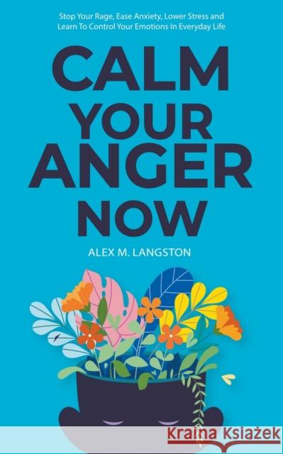 Calm Your Anger Now Alex M Langston   9781739209209 Heartfree - książka